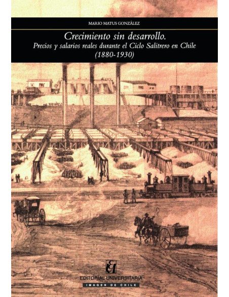Crecimiento sin desarrollo:Precios y salarios reales durante el Ciclo Salitrero en Chile (188-193)
