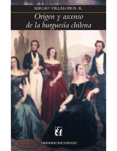Origen y ascenso de la burguesía chilena