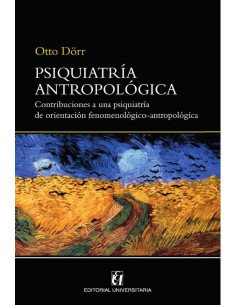 Psiquiatría antropológica:Contribuciones a una psiquiatría de orientación fenomenológico-antropológica