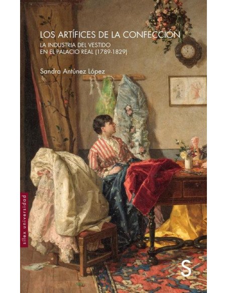 Los artífices de la confección:La industria del vestido en el Palacio Real (1789-1829)