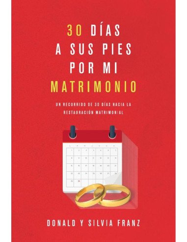 30 días a sus pies por mi matrimonio:Un recorrido de 30 días hacia la restauración matrimonial