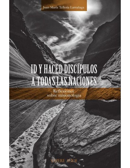 Id y haced discípulos a todas las naciones:Reflexiones sobre misionología