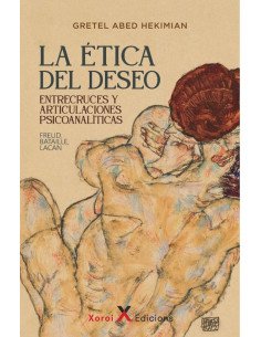 La ética del deseo:Entrecruces y articulaciones psicoanalíticas (Freud, Bataille, Lacan)