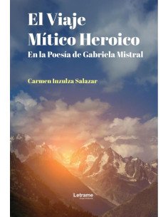 El viaje mítico heroico en la poesía de Gabriela Mistral