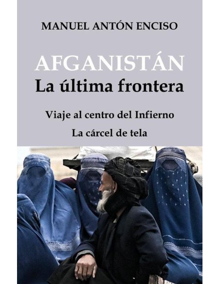 Afganistán, la última frontera:Viaje al centro del Infierno La Cárcel de tela