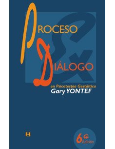 Proceso y diálogo en psicoterapia gestáltica: Ensayos de terapia gestáltica