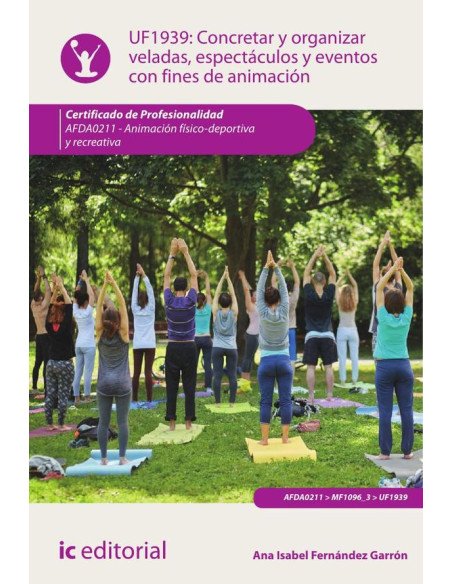 Concretar y organizar veladas, espectáculos y eventos con fines de animación. AFDA0211 - Animación físico-deportiva y recreativa