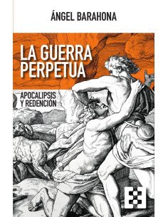 La guerra perpetua:Apocalipsis y redención