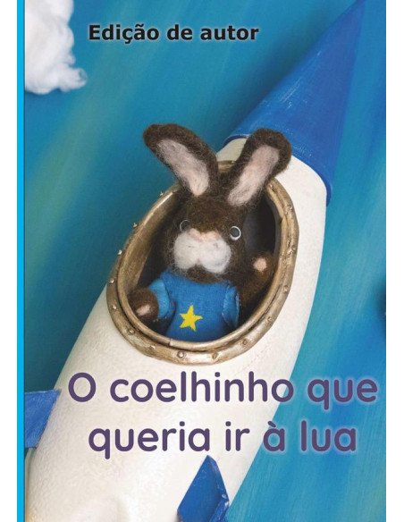 O Coelhinho Que Queria Ir À Lua