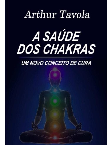 A Saúde Dos Chakras:Um novo conceito de cura