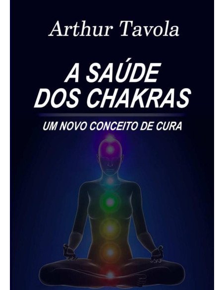 A Saúde Dos Chakras:Um novo conceito de cura
