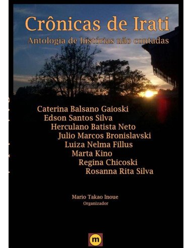 Crônicas De Irati:Antologia de histórias não contadas