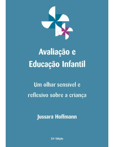 Avaliação E Educação Infantil:Um olhar sensível e reflexivo sobre a criança