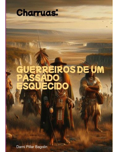 Charruas::Guerreiros de um passado esquecido