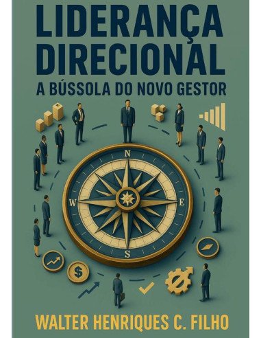 Liderança Direcional:A Bússola do Novo Gestor