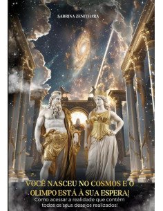 Lei Da Atração - Você Nasceu No Cosmos E O Olimpo Está À Sua Espera:Como usar a lei da atração para acessar a realidade que contém todos os seus desejos realizados!