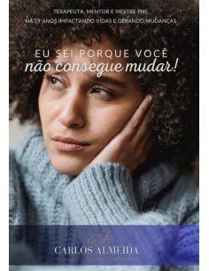 Eu Sei Por Que Você Não Consegue Mudar!