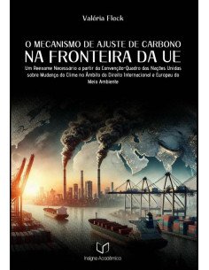O Mecanismo De Ajuste De Carbono Na Fronteira Da Ue:Um Reexame Necessário a partir da Convenção-Quadro das Nações Unidas sobre Mudança do Clima