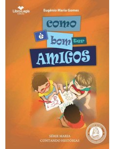 Como É Bom Ter Amigos:SÉRIE INFANTIL MARIA CONTANDO HISTÓRIAS