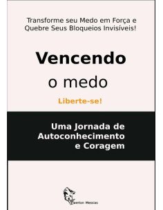 Vencendo O Medo:Uma Jornada de Autoconhecimento e Coragem
