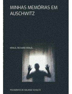 Minhas Memórias Em Auschwitz:PSCOGRAFIA DE SOLANGE SCHULTZ