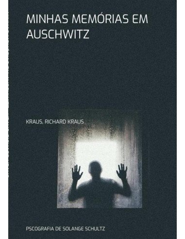 Minhas Memórias Em Auschwitz:PSCOGRAFIA DE SOLANGE SCHULTZ