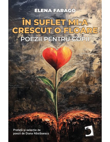 În suflet mi-a crescut o floare:Poezii pentru copii
