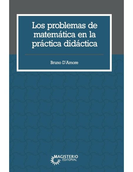 Los problemas de matemática en la práctica didáctica.:Prefacios de Gérard Vergnaud y de Silvia Sbaragli