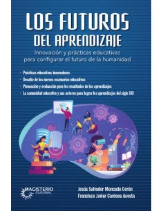Los futuros del aprendizaje.:Innovación y prácticas educativas para configurar el futuro de la humanidad