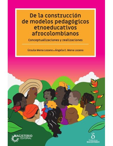 De la construcción de modelos pedagógicos etnoeducativos afrocolombianos.:Conceptualizaciones y realizaciones