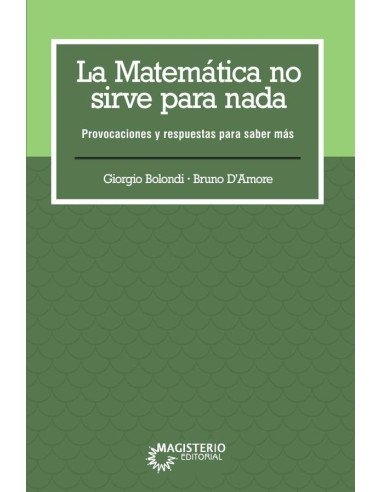 La matemática no sirve para nada.:Provocaciones y respuestas para saber más
