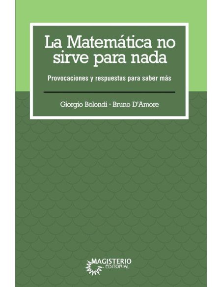 La matemática no sirve para nada.:Provocaciones y respuestas para saber más
