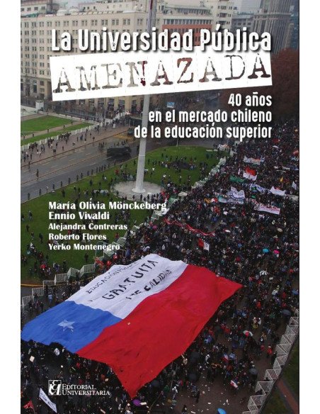 La universidad pública amenazada: 40 años en el mercado chileno