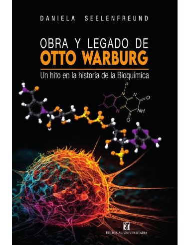 Un hito en la historia de la bioquímica:Obra y legado de Otto Warburg