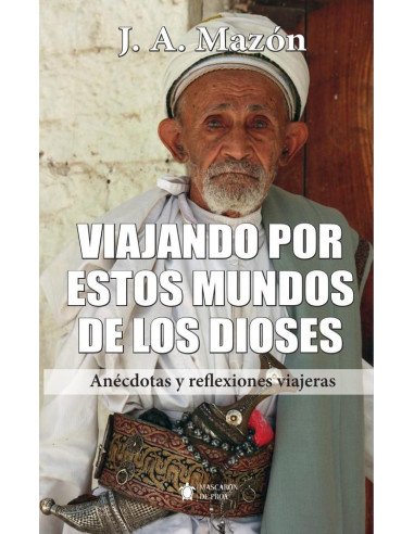 Viajando por estos mundos de los dioses:Anécdotas y reflexiones viajeras