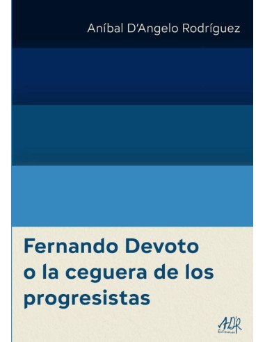 Fernando Devoto o la ceguera de los progresistas