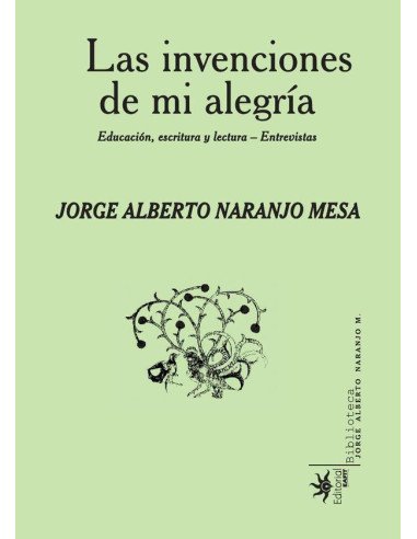 Las invenciones de mi alegría.:Educación, escritura y lectura – entrevistas