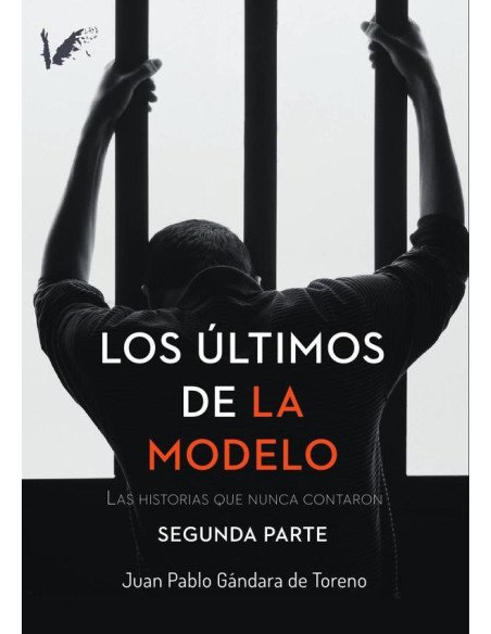 Los últimos de la Modelo. Segunda parte:Las historias que nunca contaron