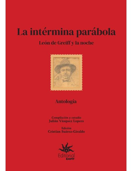 La intérmina parábola: León de Greiff y la noche.:Antología