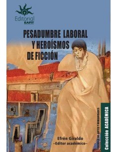 Pesadumbre laboral y heroísmos de ficción.:Representaciones del trabajo material e inmaterial en el arte, la literatura y la edición