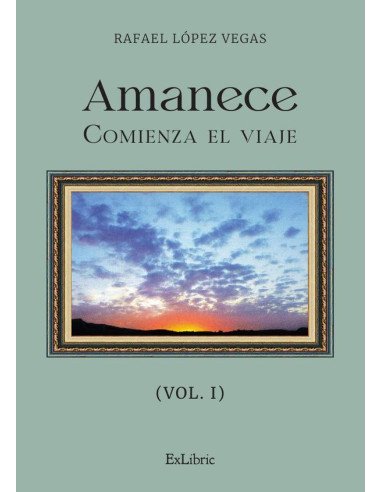 Amanece. Comienza el viaje (vol. I)