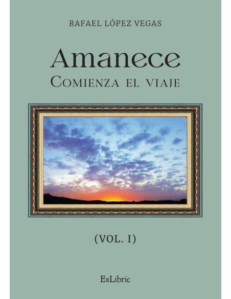 Amanece. Comienza el viaje (vol. I)