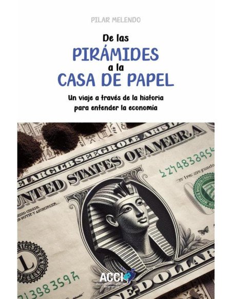 De las pirámides a la casa de papel:Un viaje a través de la historia para entender la economía