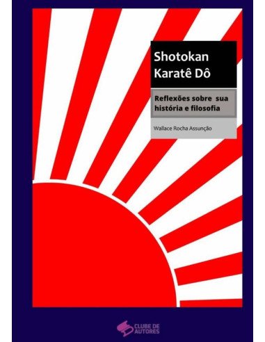 Shotokan Karatê Dô:Reflexões sobre sua história e filosofia