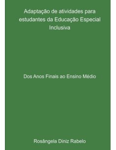 Adaptação De Atividades Para Estudantes Da Educação Especial Inclusiva:Dos Anos Finais ao Ensino Médio