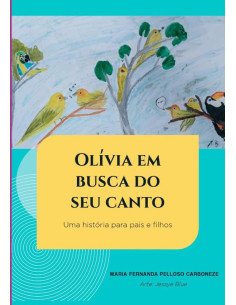 Olívia Em Busca Do Seu Canto:Uma história para pais e filhos