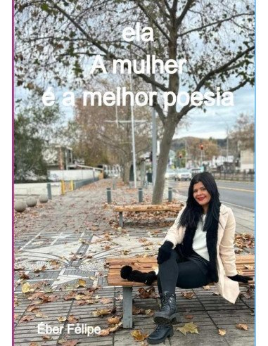 Ela:A Mulher é a melhor poesia
