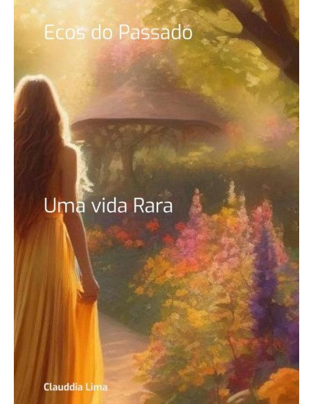 Ecos Do Passado:Uma vida Rara
