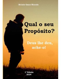 Qual O Seu Propósito? Deus Lhe Deu, Ache-o!