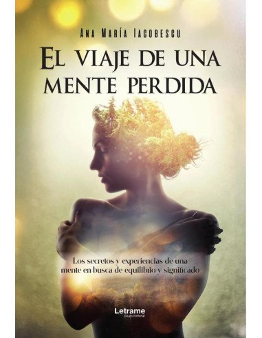 El viaje de una mente perdida:Los secretos y experiencias de una mente en busca de equilibrio y significado